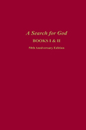A Search for God: Books I & II Anniversary Edition