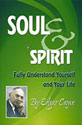 Soul and Spirit: Fully Understanding Yourself and Your Life